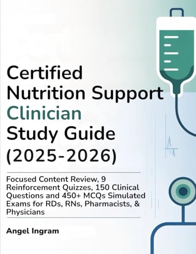 CERTIFIED NUTRITION SUPPORT CLINICIAN STUDY GUIDE (2025-2026): Focused Content Review,