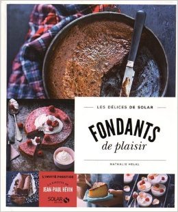 Fondants de plaisir - Les délices de Solar de Helal NATHALIE ( 25 août 2015 )