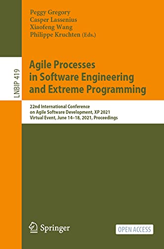 Agile Processes in Software Engineering and Extreme Programming: 22nd International Conference on Agile Software Development, Xp 2021, Virtual Event, ... in Business Information Processing, 419) view 2
