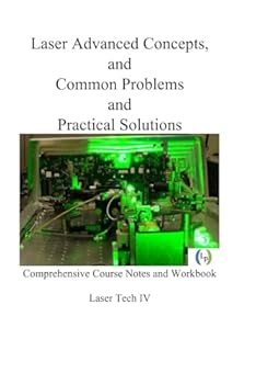 Paperback Laser Advanced Concepts, and Common Problems and Practical Solutions: Comprehensive Course Notes and Workbook Book