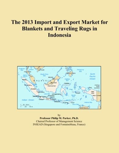 The 2013 Import and Export Market for Blankets and Traveling Rugs in Indonesia      Paperback – January 1, 2013