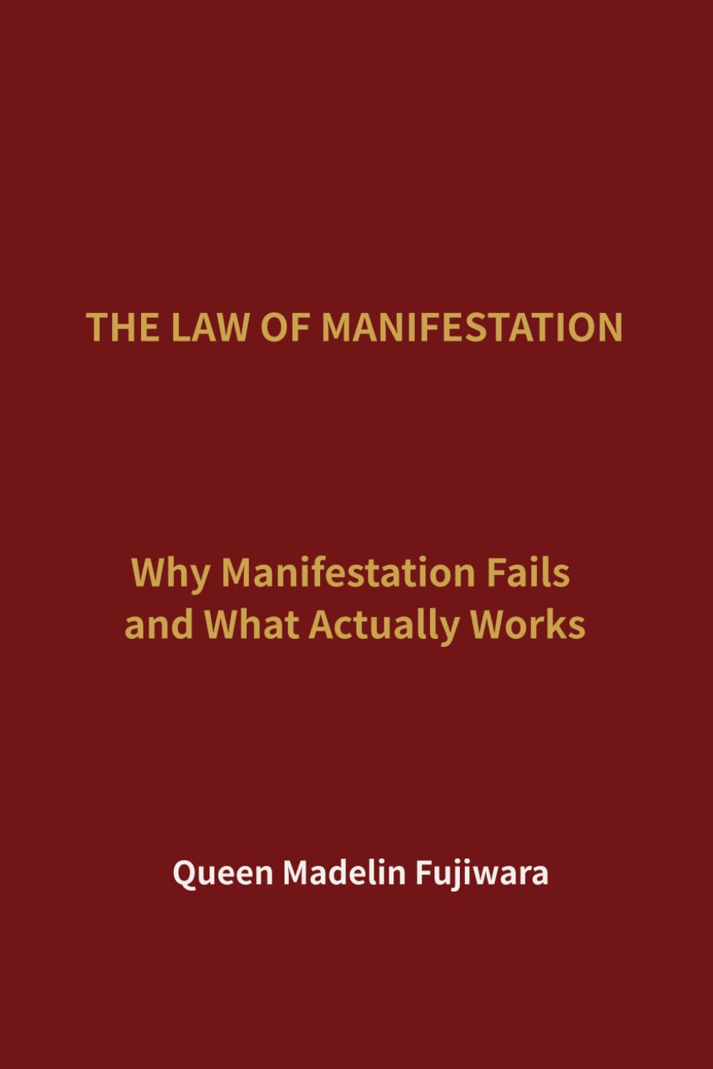 THE LAW OF MANIFESTATION: Why Manifestation Fails — and What Actually Works