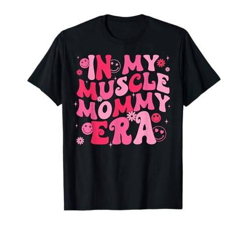 In My Muscle Mommy Era Groovy Weightlifting Mother Workout T-Shirt