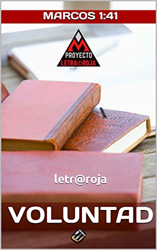 VOLUNTAD: Marcos 1:41 (PROYECTO LETRA ROJA nº 5)