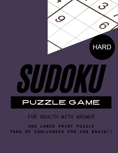 SUDOKU PUZZLE GAME HARD LEVEL FOR ADULT WITH ANSWER: Brain Games 200 Large Print Hard Sudoku Puzzles with Solutions for Puzzles & Solutions for kids, Student ,Adults large print 8.5*11 inc 200 page