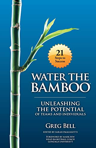 Water The Bamboo: Unleashing The Potential Of Teams And Individuals