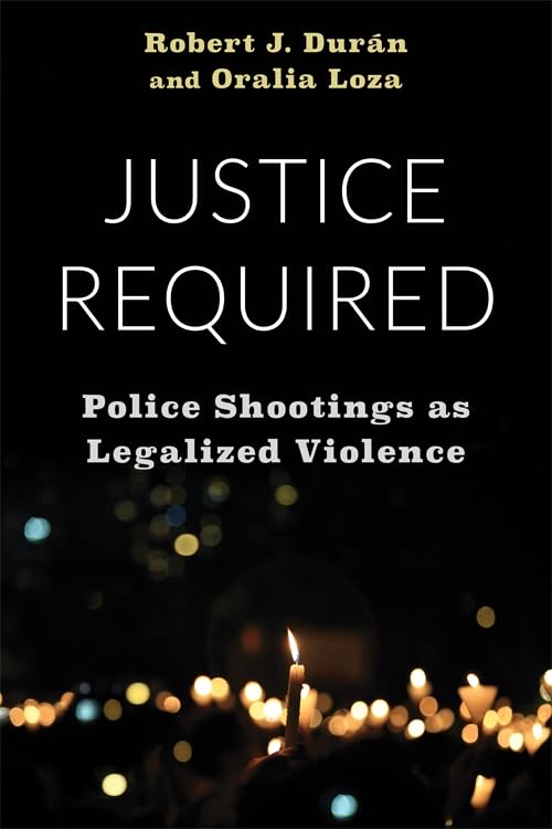 Justice Required: Police Shootings as Legalized Violence