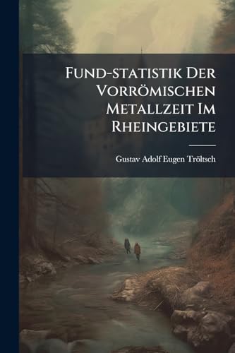 Fund-statistik Der Vorrömischen Metallzeit Im Rheingebiete