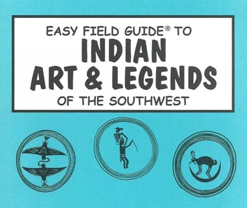 Easy Field Guide to Indian Art & Legends of the Southwest