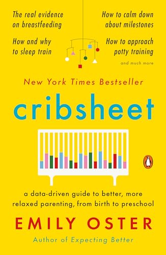 Image of Cribsheet: A Data-Driven Guide to Better, More Relaxed Parenting, from Birth to Preschool (The ParentData Series)