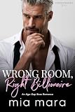 Wrong Room, Right Billionaire: An Age Gap Boss Romance (Unintentionally Yours)