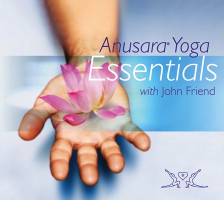 Anusara Yoga Essentials Anusara Yoga Essentials