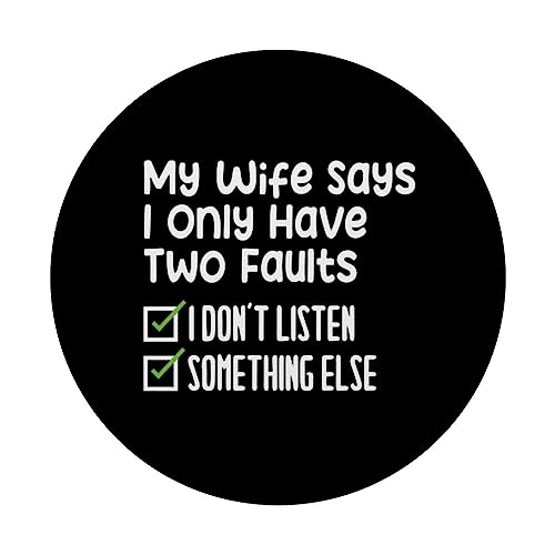 Funny Controlling Wife My Wife Says I Only Have Two Faults PopSockets Swappable PopGrip, Black - Image 3