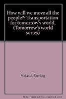 How Will We Move All the People? Transportation for Tomorrow's World, 0671323792 Book Cover