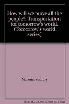 Hardcover How will we move all the people?: Transportation for tomorrow's world, (Tomorrow's world series) Book
