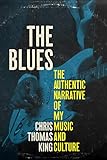The Blues: The Authentic Narrative of My Music and Culture