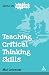 Teaching Critical Thinking Skills (Ideas in Action)