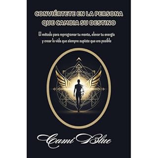 Convi&eacute;rtete en la persona que cambia su destino Audiolibro Por Cami Blue arte de portada