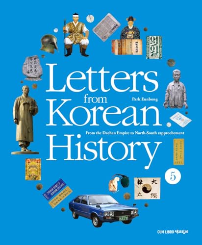 Letters from Korean History 5: From the Daehan Empire to North-South rapprochement