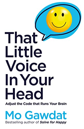 That Little Voice In Your Head: adjust the code that runs your brain