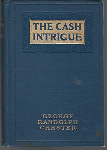 The Cash Intrigue: A Fantastic Melodrama of Mod... B00086QBY0 Book Cover