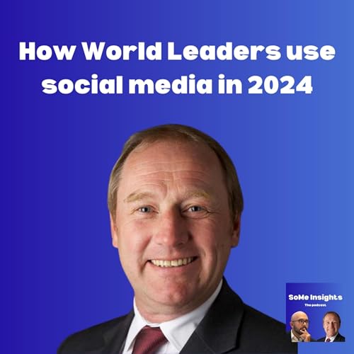 How world leaders use social media in 2024? - Matthias L&uuml;fkens #SoMeInsights Podcast
