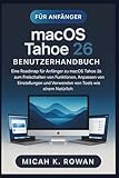 macOS Tahoe 26 Benutzerhandbuch für Anfänger: Eine Roadmap für Anfänger zu macOS Tahoe 26 zum Freischalten von Funktionen, Anpassen von Einstellungen und Verwenden von Tools wie einem natürlichen