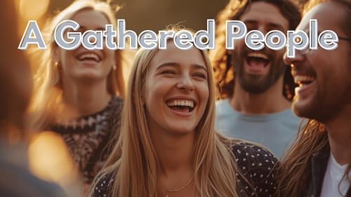 A Gathered People