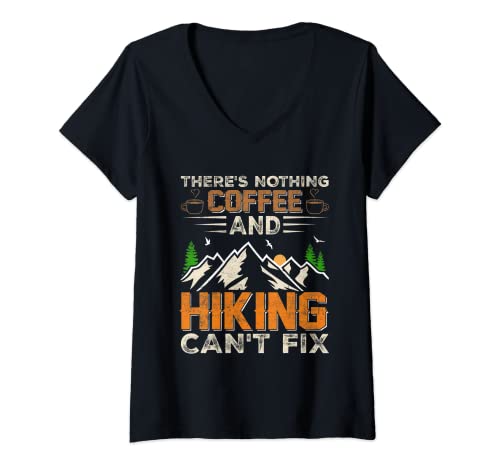 Mujer There's Nothing Coffee and Hiking - Funny Hiker Hiking Lover Camiseta Cuello V