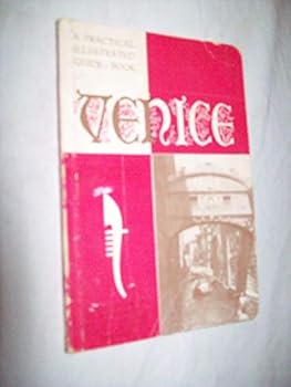 Paperback Venice: A Practical Illustrated Guide Book (Useful Notions for the Tourist) Book