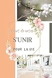  Carnet de notes- S\'UNIR pour la vie: 120 pages lignées et numérotées -utile pour la prise de notes pour l\'organisation du mariage et l\'enterrement de ... la future mariée et aux demoiselles d\'honneur