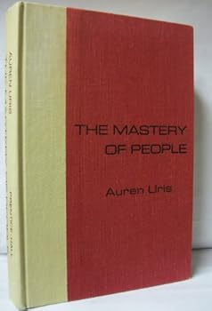 Unknown Binding The Mastery of People by Auren Uris by Auren Uris Book