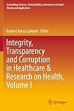 Integrity, Transparency and Corruption in Healthcare & Research on Health, Volume I (Accounting, Finance, Sustainability, Governance & Fraud: Theory and Application)