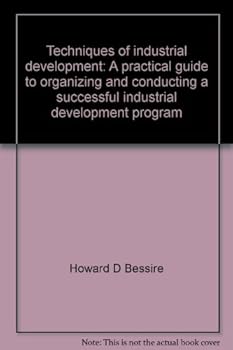 Hardcover Techniques of industrial development: A practical guide to organizing and conducting a successful industrial development program Book