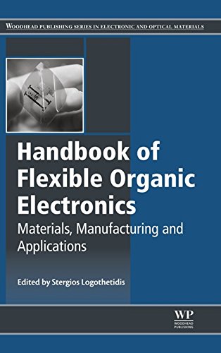 Handbook of Flexible Organic Electronics: Materials, Manufacturing and Applications (Woodhead Publishing Series in Electronic and Optical Materials 68)