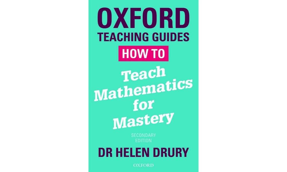 How To Teach Mathematics for Mastery (Oxford Teaching Guides)