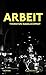 Arbeit: Roman Roman günstig Kaufen-Arbeit: Roman