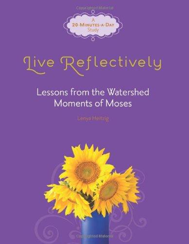 Live Reflectively: Lessons from the Watershed Moments of Moses (Fresh Life Series)