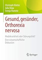 Gesund, gesünder, Orthorexia nervosa: Modekrankheit oder Störungsbild? Eine wissenschaftliche Diskussion 3658074051 Book Cover