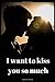 Produktbild I want to kiss you so much: Notebook Jounal gift for man woman boy girl 6x9'' 100 Page