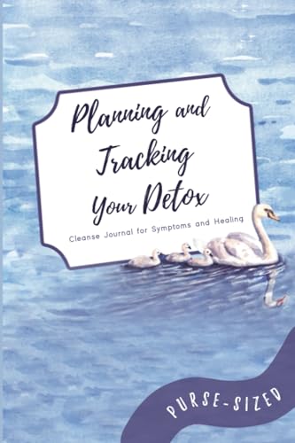 Planning and Tracking Your Detox: Cleanse Journal for Symptoms and Healing