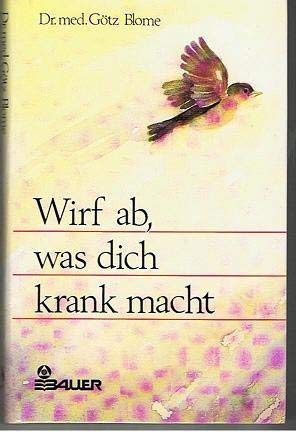 Wirf ab, was dich krank macht