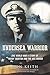 Undersea Warrior: The World War II Story of Mush Morton and the USS Wahoo