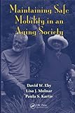 Maintaining Safe Mobility in an Aging Society (Human Factors in Transportation)
