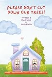 Please Don't Cut Down Our Trees!