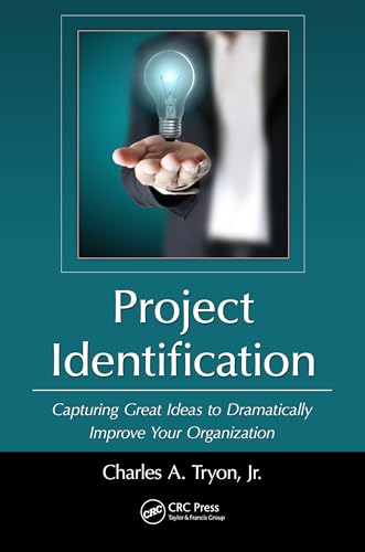 Project Identification: Capturing Great Ideas to Dramatically Imp...
