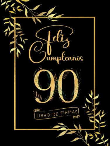 Feliz Cumpleaños 90: Libro de Firmas y Dedicatorias de Invitados