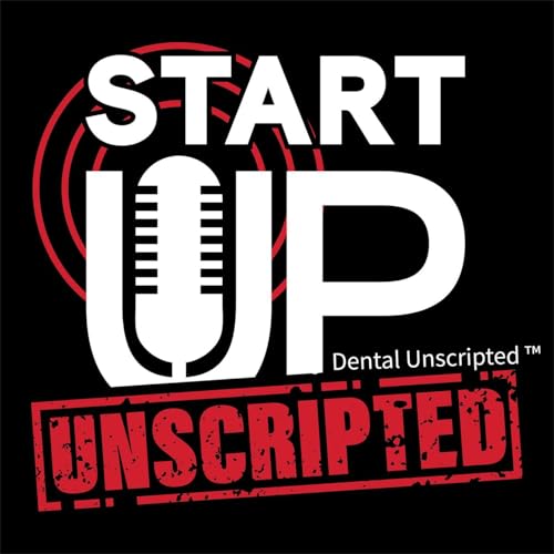 Dental Start Up Unscripted Podcast Por Michael Dinsio arte de portada