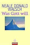 Was Gott will (Arkana) - Neale Donald Walsch