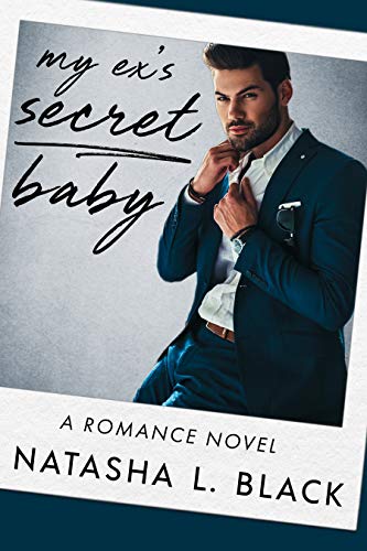 My Ex's Secret Baby: A Romance Novel (Secret Daddies)